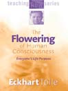 The Flowering of Human Consciousness